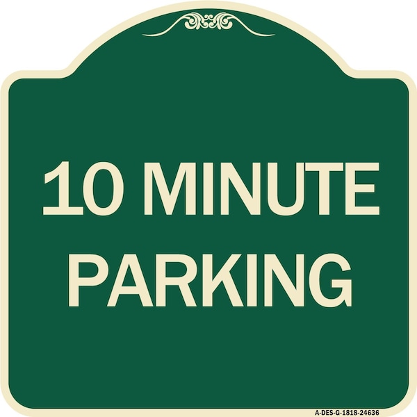 Signmission Designer Series 10 Minute Parking, Green & Tan Heavy-Gauge Aluminum Sign, 18" x 18", G-1818-24636 A-DES-G-1818-24636 - main